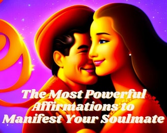 The Most Powerful Affirmations to Manifest Your Soulmate