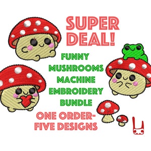May include: Five embroidery designs featuring cute cartoon mushrooms with different expressions. The designs include a mushroom with a heart, a mushroom with a frog on top, and a mushroom with a surprised expression. The text "SUPER DEAL! FUNNY MUSHROOMS MACHINE EMBROIDERY BUNDLE ONE ORDER-FIVE DESIGNS" is displayed below the mushrooms.