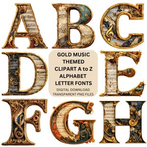 May include: A collection of ornate alphabet letters, A through H, with a gold and vintage aesthetic. Each letter is filled with musical notes and decorative elements. The image includes the text "GOLD MUSIC THEMED CLIPART A to Z ALPHABET LETTER FONTS DIGITAL DOWNLOAD TRANSPARENT PNG FILES."