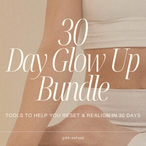 May include: Image features the text "30 Day Glow Up Bundle" in elegant white script. The text is superimposed on a soft, neutral-toned background. The words "TOOLS TO HELP YOU RESET & REALIGN IN 30 DAYS" are also visible.