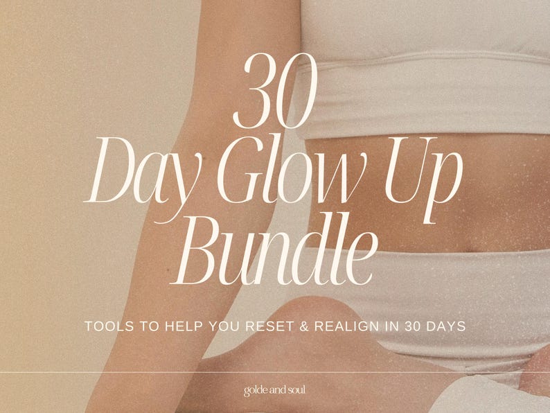 May include: Image features the text "30 Day Glow Up Bundle" in elegant white script. The text is superimposed on a soft, neutral-toned background. The words "TOOLS TO HELP YOU RESET & REALIGN IN 30 DAYS" are also visible.