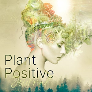 May include: A woman's face is partially obscured by a collage of green plants and flowers. The text "Plant Positive Journal" is written in black and yellow letters below the image.