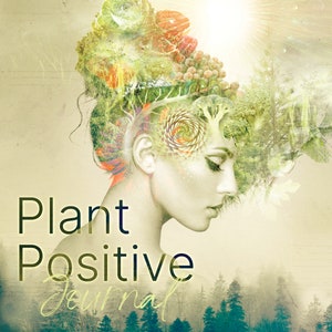May include: A woman's face is partially obscured by a collage of green plants and flowers. The text "Plant Positive Journal" is written in black and yellow letters below the image.