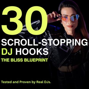 May include: A woman in sunglasses and a black leather jacket is the central figure. Bold, lime green text displays "30 SCROLL-STOPPING DJ HOOKS" with "THE BLISS BLUEPRINT" underneath. The text "Tested and Proven by Real DJs" is at the bottom.