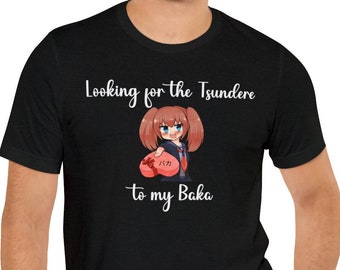 Looking for the Tsundere to my Baka Shirt, Tsundere Shirt, Baka Shirt, Anime Shirt, Anime, Gift for Him, Gift for Her