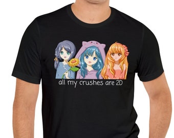 All My Crushes are 2D Shirt, Anime Shirt, Anime Crush Shirt, Anime Girls, Waifu, 2D Crush