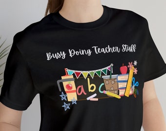 Busy Doing Teacher Stuff, Teacher T-shirts, Teacher Life Shirt, Cool Teacher Shirt, Teacher Gift, Womens Shirt