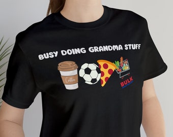 Busy Doing Grandma Stuff, Grandma T-shirts, Grandma Life Shirt, Cool Grandma Shirt, Grandmother Gift, Womens Shirt
