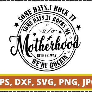 Some days I rock it some days it rocks me svg, Motherhood svg, funny mother svg, mama svg, Rocking motherhood svg, Mom Life Svg, Mom svg