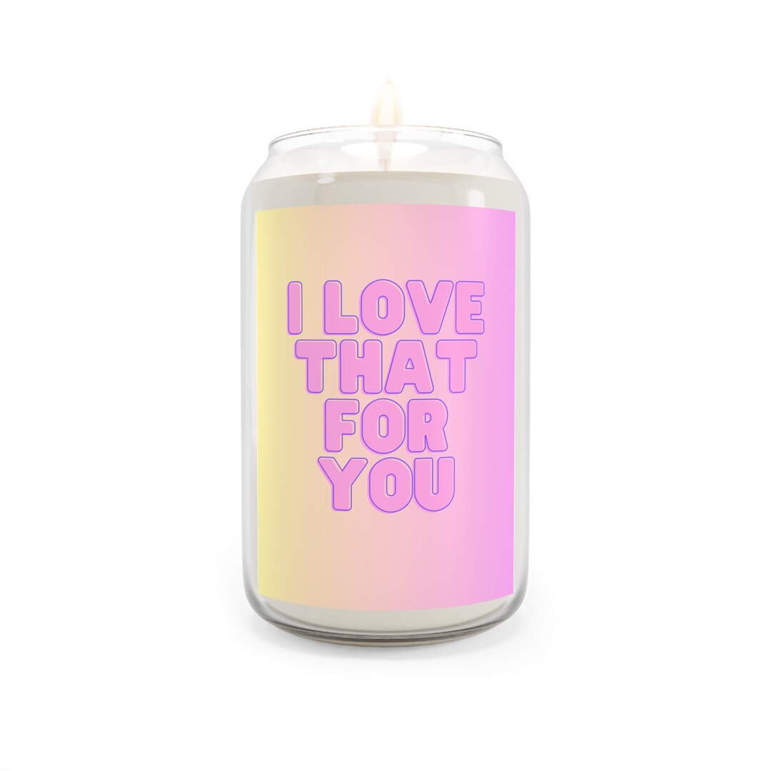 I Love That for You Scented Candle 13.75oz Etsy
