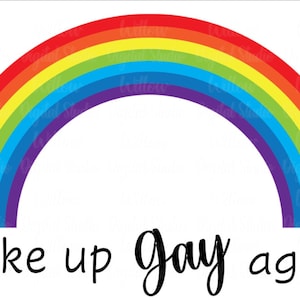 Woke Up Gay Again digital art download ~ sublimation PNG image ~ Commercial Licence Included