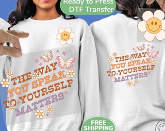 Retro "The Way You Speak To Yourself Matters" Direct to Film Transfers, Front & Back Ready to Press DTF, Groovy Inspirational Heat Transfers