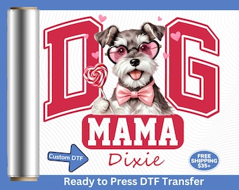 Custom Schnauzer Dog Mama Direct to Film Transfer for Valentines or Mother's Day, Dog Lover Gift, Personalized Dog Mom DTF with Dog's Name