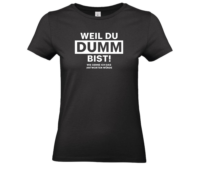 Lustiges Spruch TShirt Weil du Dumm bist Fun Humor Shirt für Männer