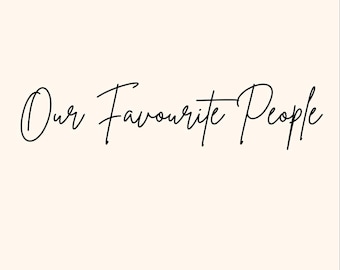 Wedding decals, our favourite people decal, wedding signs, diy wedding, wedding/events signs, signage, events, favourite people stickers