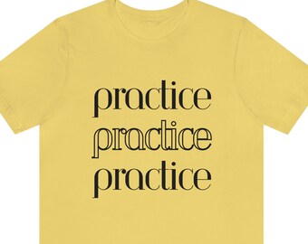 Practice Slogan Music Tshirt, Positive Affirmation Message Print T Shirt, Funny Musician Gift Top, Casual Unisex Soft Style Crew Neck Tee