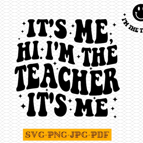 Its Me Hi I am The Teacher Png, Retro Teacher Svg, It's Me Hi I'm The Teacher svg, Gift For Teacher, First Day of School, New Teacher Gift