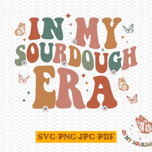 In My Sourdough Era Svg, In My Sourdough Era Png, Sourdough Era Svg, Sourdough Era Png, Sourdough Png, Sourdough Svg, Artisan Bread svg