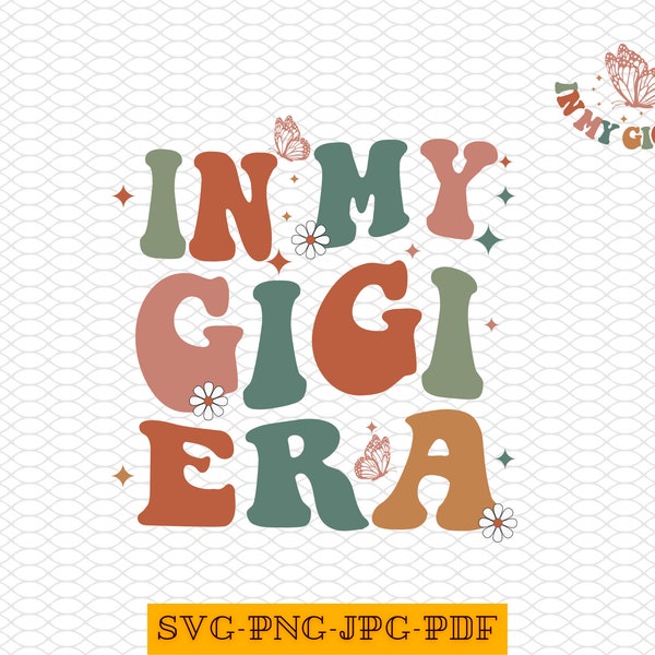 In My Gigi Era SVG, In My Gigi Era Shirt Png, Retro Gigi Png, Cool Gigi Era Png, New Gigi Gift, Gift For Gigi, Gigi Era Png