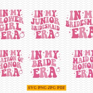 May include: Six pink and white designs with the text "In My ... Era" in a retro font. The designs include "Flower Girl", "Junior Bridesmaid", "Bridesmaid", "Matron of Honor", "Bride", and "Maid of Honor". Each design includes a small ring icon.