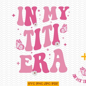 In My Titi Era PNG SVG, In My Auntie Era Svg, In My Titi Era Png, Titi Era Svg, Auntie Svg, Auntie Png, Retro Auntie