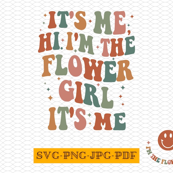 Its Me Hi I am The Flower Girl Svg, Its Me Hi I am The Flower Girl Png, Flower Girl Svg, Flower Girl Png,It's Me Hi I am The Flower Girl Svg