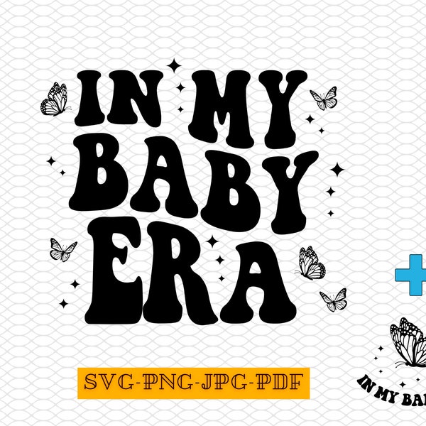 In My Baby Era Svg, In My Baby Era Png, Baby Era Svg, Baby Era Png, Gift For Baby Svg Png