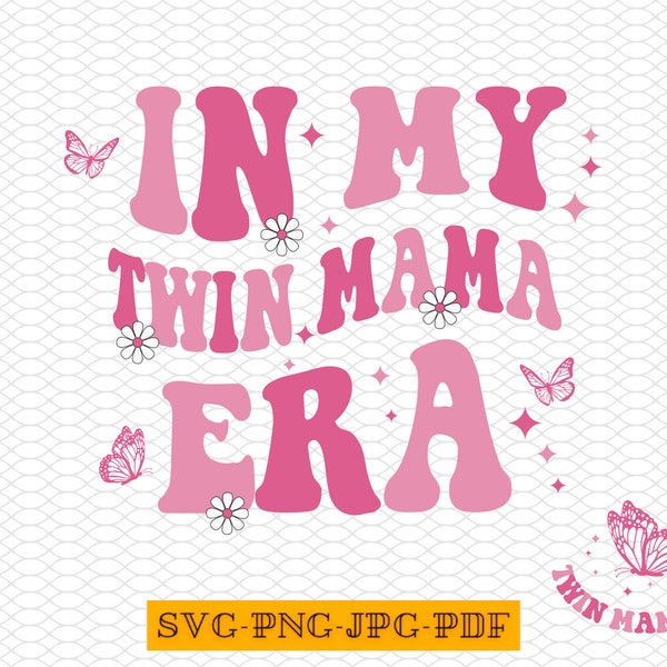 In My Twin Mama Era SVG, Twin Mama Svg, Twin Mama Png, Funny Mama Shirt, Trendy Mama Life Sublimation Design, Retro Wavy Text SVG