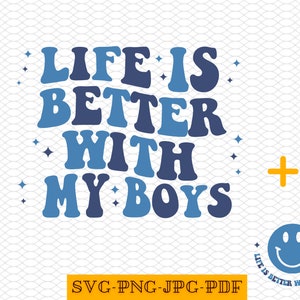Life is Better With My Boys Svg, Gift for New Mother, Life is Better With My Boys Png