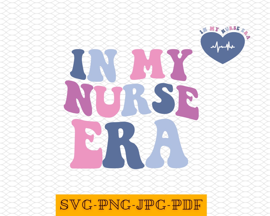 In My Nurse Era Svg,in My Nurse Era Png, Nurse Shirt Design, Nurse Svg
