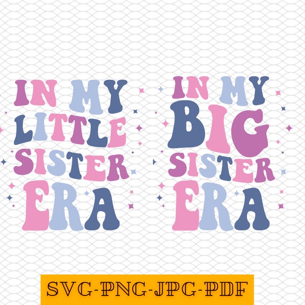 In my Big Sister Era SVG, In My Little Sister Era SVG, Sisters Era PNG, Big Sister Svg, Little Sister Svg, Big Sister Era, Little Girl Svg