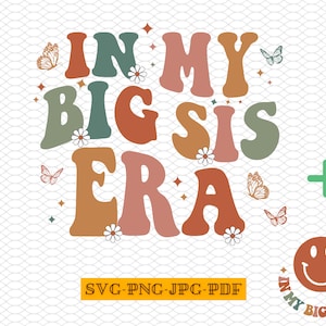 In my Big Sister Era SVG, Sisters Era PNG, Big Sister Svg, Big Sister Era, Little Girl Svg, In My Big Sis Era, Big Sis Era