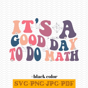 It&#39;s A Good Day To Do Math Svg ,Math Lover Svg ,Math Teacher Gift Svg ,Back To School Png,Funny Math Png