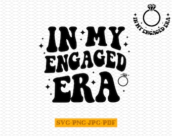 In My Engaged Era SVG: Bride Bachelorette Party (Digital Download)