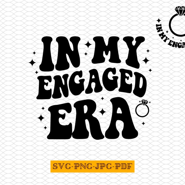 In My Engaged Era Svg, Png, Bride Png, Getting Married Png, In My Bride Era Svg, Bachelorette Party Svg, Engaged Era Png