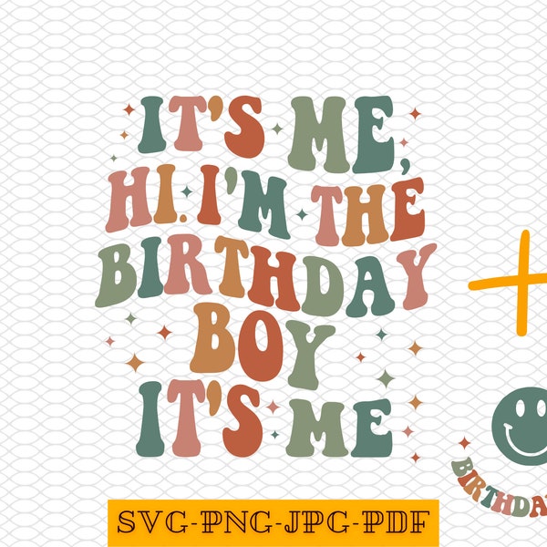 Its Me Hi I am The Birthday Boy Svg, Png, Jpg, Pdf, Gift For Birthday Boy