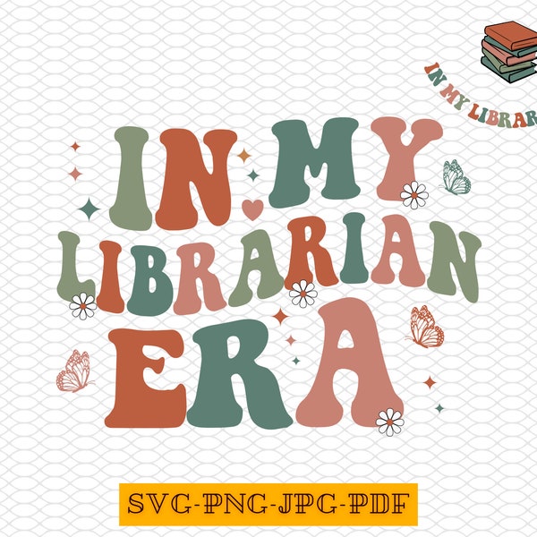 In My Librarian Era Svg,Png,Jpg,Pdf, School Librarian Tee Svg, Librarian Sublimation, Back to School Png, First Day of School, Bookworm Gift