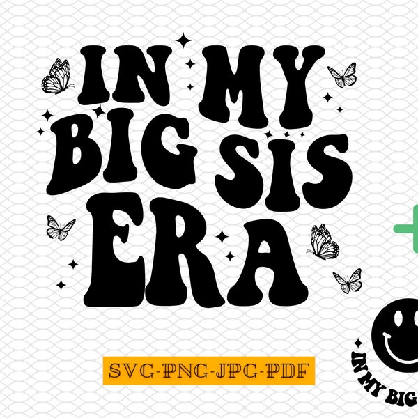 In my Big Sister Era SVG, Sisters Era PNG, Big Sister Svg, Big Sister Era, Little Girl Svg, In My Big Sis Era, Big Sis Era