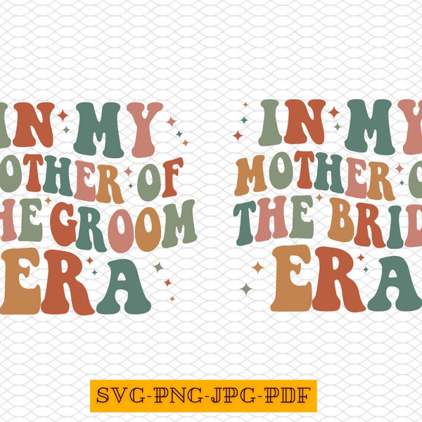In My Mother of the Bride Era Svg, In My Mother of the Groom Era Svg, Mother of the Bride Png, Bride's Mom Svg