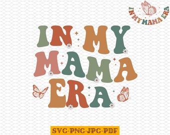 In My Mama Era SVG, Funny Mama Shirt, Trendy Mama Life Sublimation Design, Retro Wavy Text SVG, Mama Era Svg, Mama Era Png