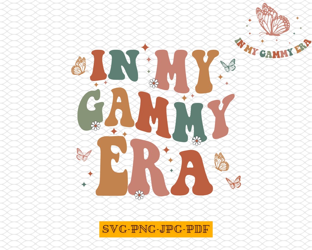 In My Gammy Era Svg, in My Gammy Era Png, Gammy Era Png, Gammy Era Svg ...