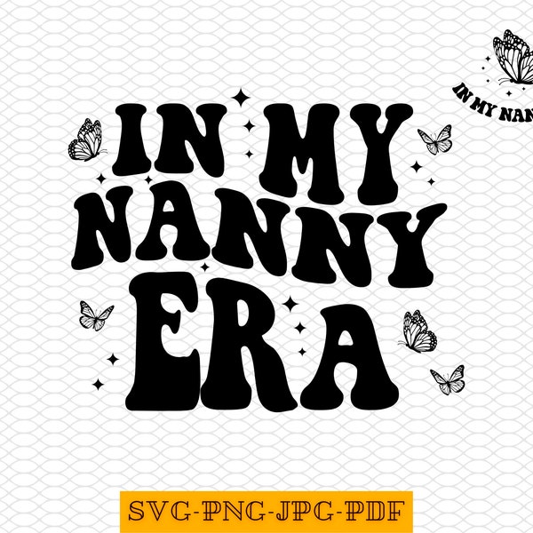 In My Nanny Era SVG, In My Nanny Era Shirt Png, Retro Nanny Png, Cool Nanny Era Png, New Nanny Gift, Gift For Nanny , Nanny Era Png