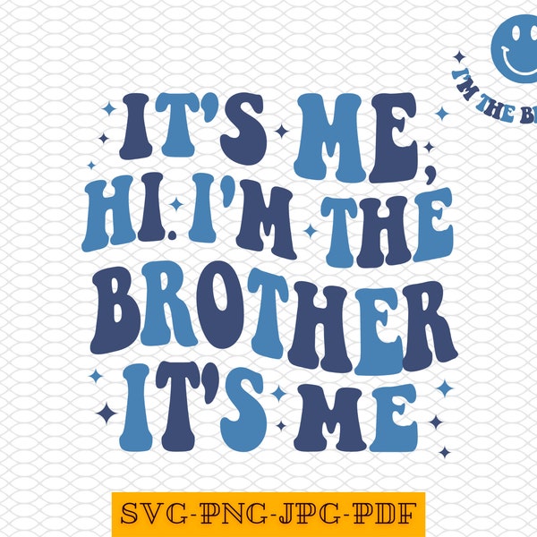 Its Me Hi I am The Brother Svg, Png, Jpg, Pdf, Gift For Brother