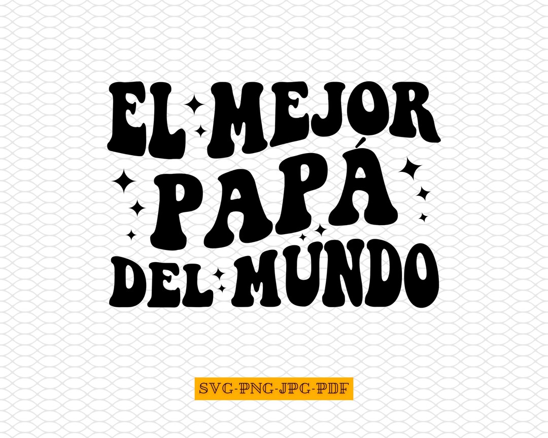 El Mejor Papa Del Mundo Svg, Papa Svg, Best Dad in the World Spanish