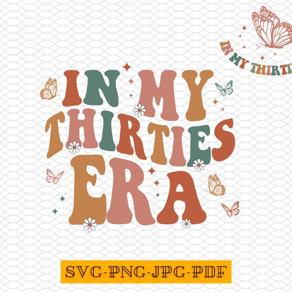 In My Thirties Era Svg, In My Thirties Era Png, 30th Birthday Svg, Thirties Era Png,  Thirtieth Birthday Tshirt Svg