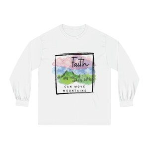 Faith can move mountains Unisex Classic Long Sleeve T-Shirt