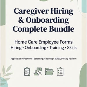 May include: A digital document titled Caregiver Hiring & Onboarding Complete Bundle with 30+ Forms Included. It lists Home Care Employee Forms for hiring, onboarding, training, and skills, plus application, interview, screening, and review documents.