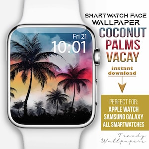 May include: A white smartwatch shows a tropical scene with palm trees and a sunset. The screen displays the time as 10:01 and the date as Fri 21. Text on the screen reads "COCONUT PALMS VACAY" and "instant download".