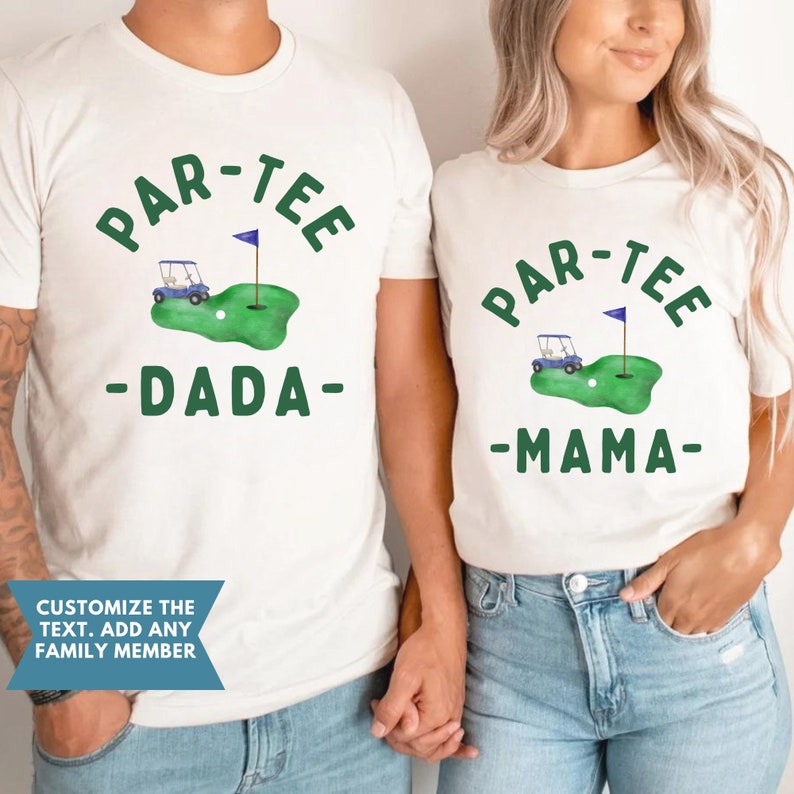 May include: Off-white t-shirts with green text and graphics. One shirt says "PAR-TEE DADA" with a golf course graphic. The other says "PAR-TEE MAMA" with the same graphic. The text "CUSTOMIZE THE TEXT. ADD ANY FAMILY MEMBER" is also visible.