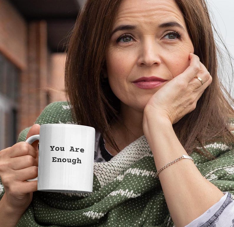 You Are Enough Coffee Mug, Stay Positive, You Matter, 11 Oz & 15 Oz